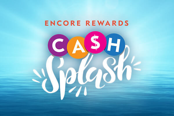 Encore Rewards Cash Splash