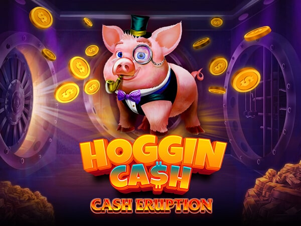 Cash Eruption hoggin Cash