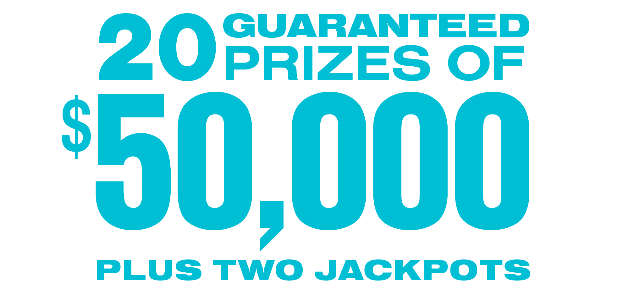 40 Guaranteed Prizes of $25,000! Plus the Classic and Gold Ball Jackpots!