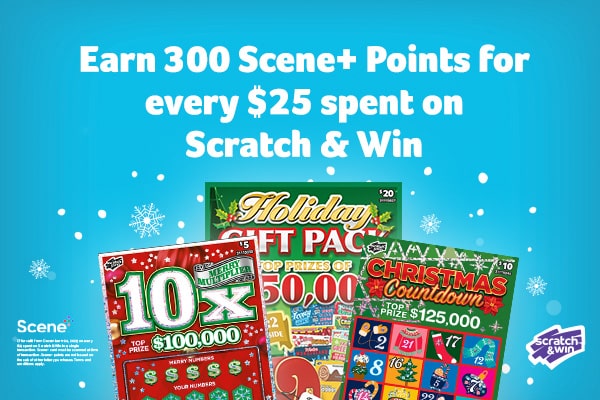 Earn 300 Scene+ points for every $25 spent on Scratch & Win tickets!