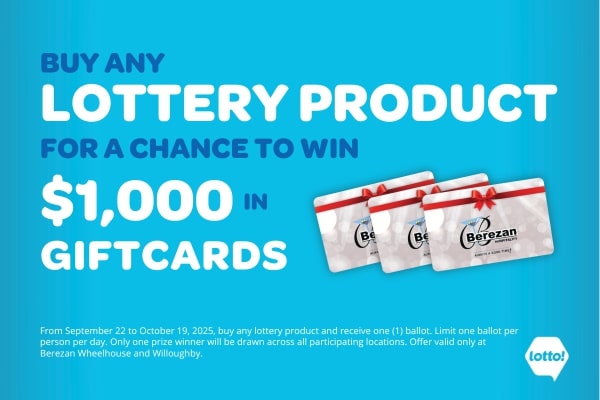 Buy any Lottery product for a chance to win a $1000 prize at selected Berezan Liquor stores!