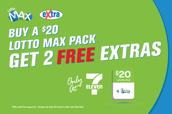 Buy a $20 Lotto Max pack and get 2 Free Extras at 7-Eleven!